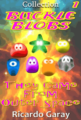 Buckle Blobs they came from outer space
